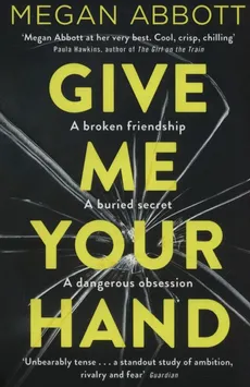 Give Me Your Hand - Megan Abbott
