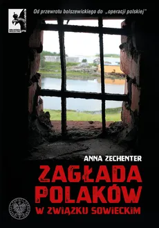 Zagłada Polaków w Związku Sowieckim - Outlet - Anna Zechenter