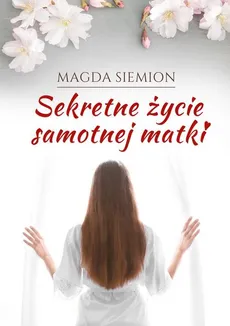 Sekretne życie samotnej matki - Outlet - Magda Siemion