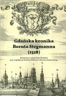 Gdańska kronika Bernta Stegmanna (1528) - Outlet - Julia Możdżeń, Kristina Stobener, Marcin Sumowski