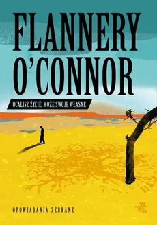 Ocalisz życie może swoje własne - Outlet - Flannery O'Connor