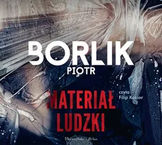 Materiał ludzki - Piotr Borlik