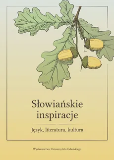 Słowiańskie inspiracje Język, literatura, kultura
