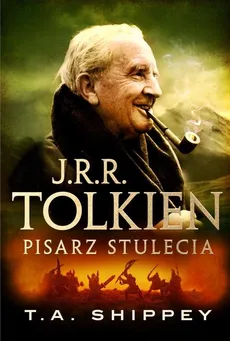J.R.R. Tolkien Pisarz stulecia - Shippey T.A.