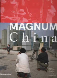 Magnum China - Jonathan Fenby, Colin Pantall, Zheng Ziyu