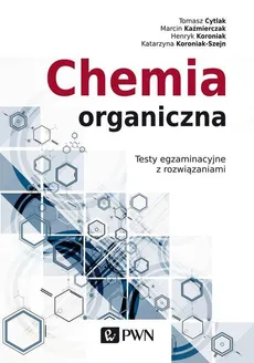 Chemia organiczna - Tomasz Cytlak, Henryk Koroniak, Marcin Kaźmierczak, Katarzyna  Koroniak-Szejn