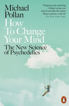 How to Change Your Mind - Outlet - Michael Pollan