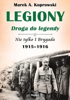 Legiony droga do legendy - Outlet - Koprowski Marek A.