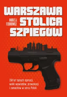 Warszawa stolica szpiegów - Andrzej Federowicz
