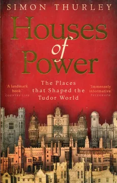 Houses of Power - Simon Thurley