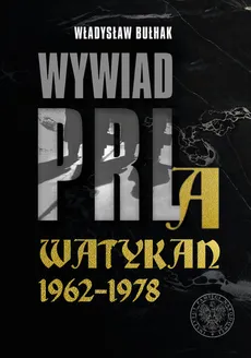 Wywiad PRL a Watykan 1962-1978 - Outlet - Władysław Bułhak