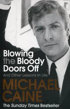 Blowing the Bloody Doors Off - Michael Caine