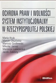 Ochrona praw i wolności system instytucjonalny w Rzeczypospolitej Polskiej - Outlet - Mariusz Godlewski, Maria Kruk, Marcin Olszówka