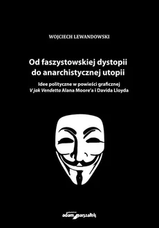 Od faszystowskiej dystopii do anarchistycznej utopii - Outlet - Wojciech Lewandowski