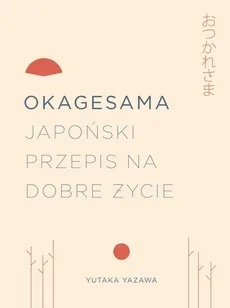 Okagesama Japoński przepis na dobre życie - Outlet - Yutuka Yazawa