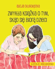 Zwykła książka o tym, skąd się biorą dzieci - Outlet - Alicja Długołęcka