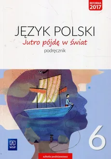 Jutro pójdę w świat Język polski 6 Podręcznik - Hanna Dobrowolska, Urszula Dobrowolska