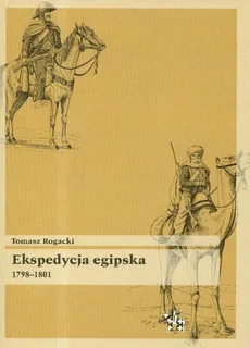 Ekspedycja egipska 1798-1801 - Outlet - Tomasz Rogacki