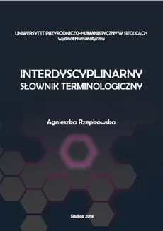 Interdyscyplinarny słownik terminologiczny - Agnieszka Rzepkowska
