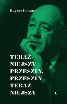Teraźniejszy przeszły, przeszły teraźniejszy - Outlet - Eugene Ionesco