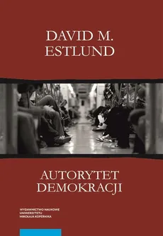 Autorytet demokracji Ujęcie filozoficzne - Outlet - Estlund David M.