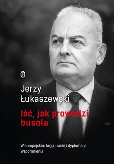 Iść, jak prowadzi busola - Outlet - Jerzy Łukaszewski