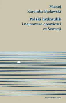 Polski hydraulik i najnowsze opowieści ze Szwecji - Outlet - Zaremba Bielawski Maciej