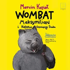 Wombat Maksymilian i królestwo grzmiącego smoka - Marcin Kozioł