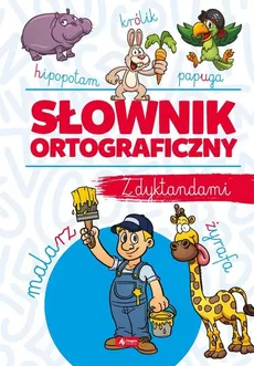 Słownik ortograficzny z dyktandami - Janusz Jabłoński, Katarzyna Zioła-Zemczak