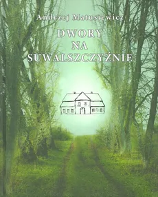 Dwory na Suwalszczyźnie - Outlet - Andrzej Matusiewicz