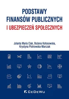 Podstawy finansów publicznych i ubezpieczeń społecznych - Outlet - Ciak Jolanta Maria, Bożena Kołosowska, Krystyna Piotrowska-Marczak