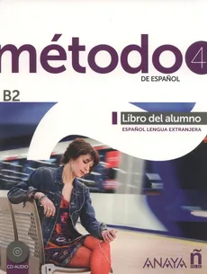 Metodo 4 de espanol Libro del Alumno. B2 + CD - Esteba Ramos Diana, Miranda Paredes Francisca, Peláez Santamaría Salvador, Zayas López Purificación