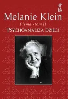 Pisma Tom 2 Psychoanaliza dzieci - Melanie Klein
