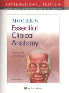 Moore's Essential Clinical Anatomy Sixth edition, International Edition - Outlet - Agur Anne M. R., Dalley Arthur F.