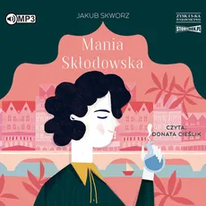 Mania Skłodowska - Jakub Skworz