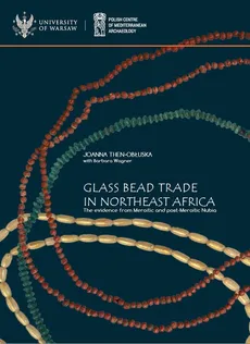 Glass bead trade in Northeast Africa. - Joanna Then-Obłuska, Barbara Wagner