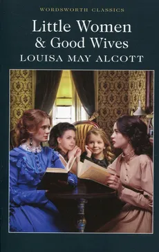 Little Women & Good Wives - Alcott Louisa May