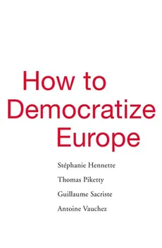 How to Democratize Europe - Thomas Piketty