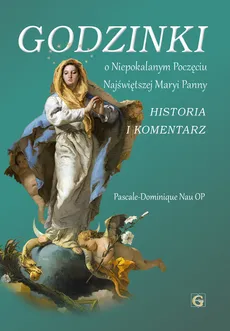 Godzinki o niepokalanym poczęciu Najświętrzej Maryi Panny - Nau Pascale-Dominique