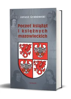 Poczet książąt i księżnych mazowieckich - Outlet - Janusz Grabowski