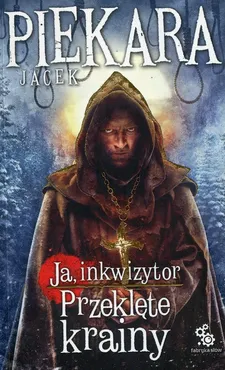 Ja Inkwizytor 5 Przeklęte krainy - Jacek Piekara