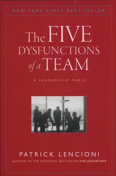 The Five Dysfunctions of a Team - Lencioni Patrick M.