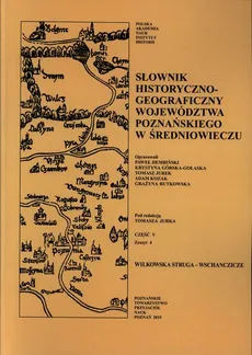 Słownik historyczno-geograficzny województwa poznańskiego w średniowieczu. - Tomasz Jurek