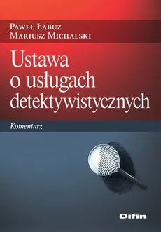 Ustawa o usługach detektywistycznych - Paweł Łabuz, Mariusz Michalski