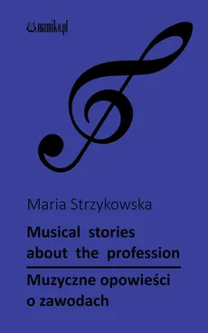 Muzyczne opowieści o zawodach: Musical stories about profession - Outlet - Maria Strzykowska