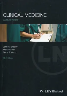Lectures Notes: Clinical Medicine - Bradley John R., Mark Gurnell, Wood Diana F.