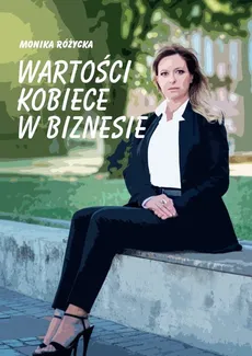 Wartości kobiece w biznesie - Outlet - Monika Różycka