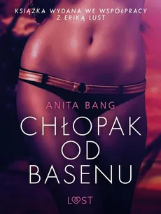 Chłopak od basenu - opowiadanie erotyczne - Anita Bang