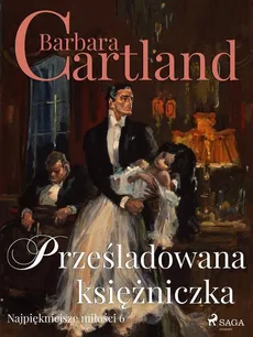 Prześladowana księżniczka - Barbara Cartland