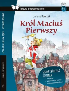 Król Maciuś Pierwszy Lektura z opracowaniem - Janusz Korczak